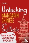Noble, Paul, Noble, Kai-Ti - Unlocking Mandarin Chinese with Paul Noble