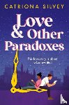 Silvey, Catriona - Love and Other Paradoxes