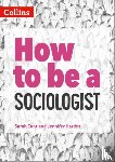 Cant, Sarah, Hardes, Jennifer - How to be a Sociologist: An Introduction to A Level Sociology