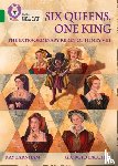 Barnham, Kay - Six Queens, One King: The Extraordinary Reign of Henry VIII