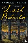Taylor, Andrew - The Last Protector