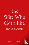 Bloom, Tracy - The Wife Who Got a Life