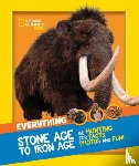 National Geographic Kids - Everything: Stone Age to Iron Age