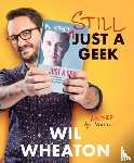 Wheaton, Wil - Still Just a Geek