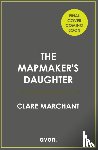 Marchant, Clare - The Mapmaker's Daughter