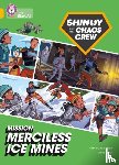 Callaghan, Chris - Shinoy and the Chaos Crew Mission: Merciless Ice Mines