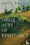 Frank, Anita - Small Acts of Resistance