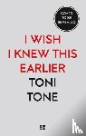 Tone, Toni - I Wish I Knew This Earlier