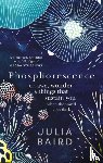 Baird, Julia - Phosphorescence