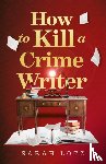 Lotz, Sarah - How to Kill a Crime Writer