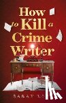 Lotz, Sarah - How to Kill a Crime Writer