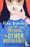 Barclay, Alex - My Heart & Other Breakables: How I lost my mum, found my dad, and made friends with catastrophe
