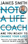 Smith, James - Not a Life Coach