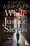 Abrams, Stacey - While Justice Sleeps