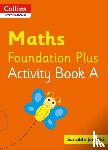 Clarke, Peter - Collins International Maths Foundation Activity Book A