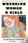 Pender, Danielle - Watching Women & Girls