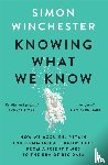 Winchester, Simon - Knowing What We Know