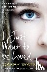 Watson, Casey - I Just Want to Be Loved