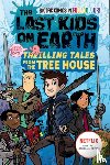 Brallier, Max - The Last Kids on Earth: Thrilling Tales from the Tree House