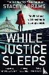 Abrams, Stacey - While Justice Sleeps