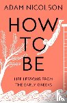 Nicolson, Adam - How to Be