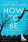 Nicolson, Adam - How to Be