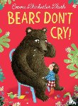 Chichester Clark, Emma - Bears Don’t Cry!