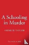 Taylor, Andrew - A Schooling in Murder