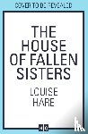 Hare, Louise - The House of Fallen Sisters
