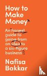 Bakkar, Nafisa - How To Make Money