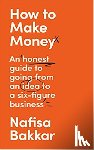 Bakkar, Nafisa - How To Make Money