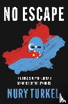 Turkel, Nury - No Escape - The True Story of China's Genocide of the Uyghurs