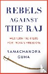 Guha, Ramachandra - Rebels Against the Raj