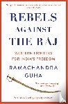 Guha, Ramachandra - Rebels Against the Raj