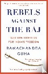 Guha, Ramachandra - Rebels Against the Raj