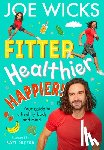 Wicks, Joe - Fitter, Healthier, Happier!