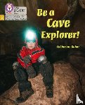 Baker, Catherine - Be a Cave Explorer