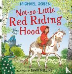 Rosen, Michael - Not-So-Little Red Riding Hood