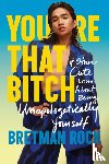 Rock, Bretman - You’re That B*tch