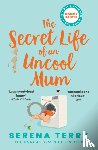 Terry, Serena - The Secret Life of an Uncool Mum