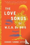 Jeffers, Honoree Fanonne - The Love Songs of W.E.B. Du Bois