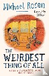 Rosen, Michael - The Weirdest Thing of All