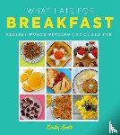 Scott, Emily - What I Ate for Breakfast