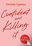 Ogunlesi, Tiwalola - Confident and Killing It