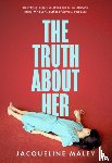 Maley, Jacqueline - The Truth about Her