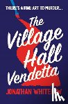 Whitelaw, Jonathan - The Village Hall Vendetta