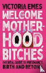 Emes, Victoria - Welcome to Motherhood, Bitches