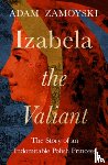 Zamoyski, Adam - Izabela the Valiant