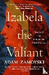 Zamoyski, Adam - Izabela the Valiant