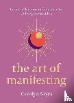 Boyes, Carolyn - The Art of Manifesting